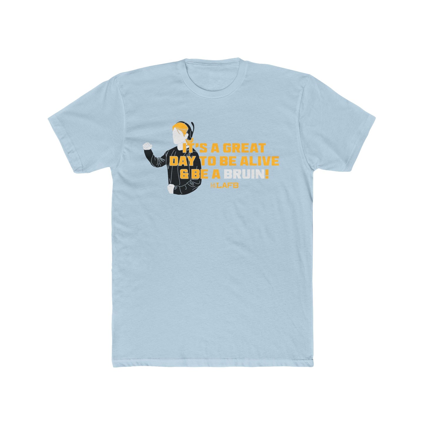It's A Great Day To Be Alive And Be A Bruin Tee