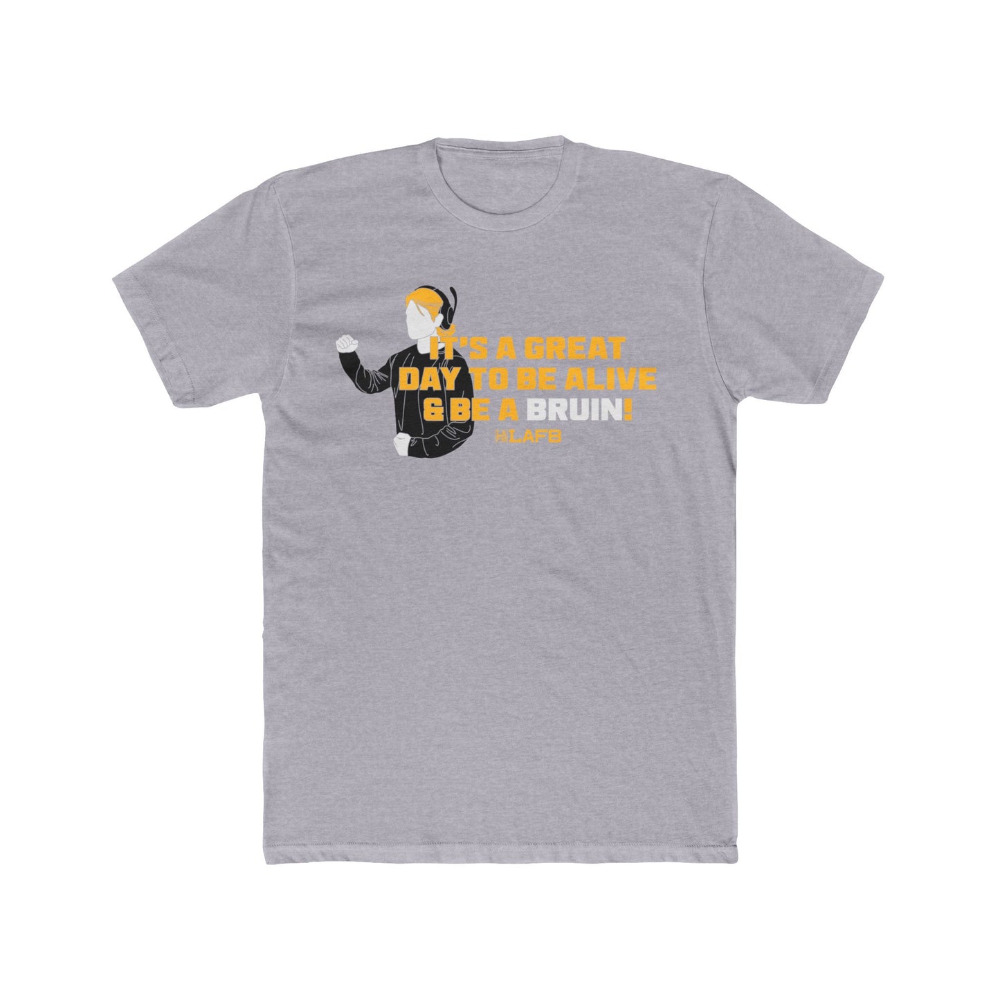 It's A Great Day To Be Alive And Be A Bruin Tee