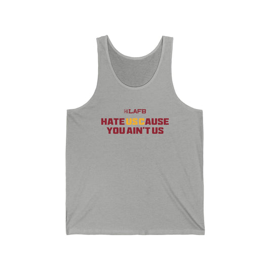 Unisex Jersey Tank: Hate Us Cause You Ain't Us