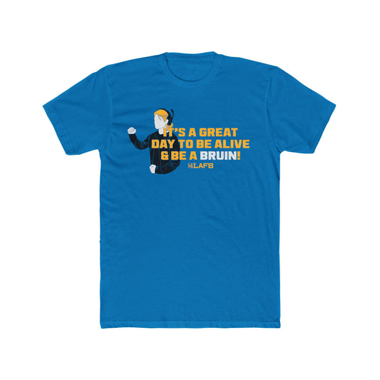 It's A Great Day To Be Alive And Be A Bruin Tee